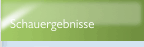 Schauergebnisse